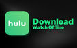 download hulu to watch offline